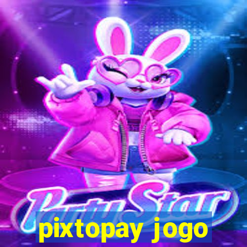 pixtopay jogo